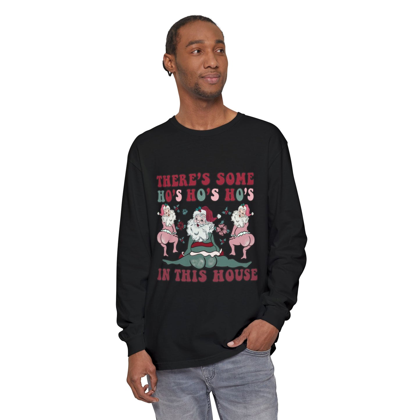 There's some ho ho ho's in this house Long Sleeve T-Shirt