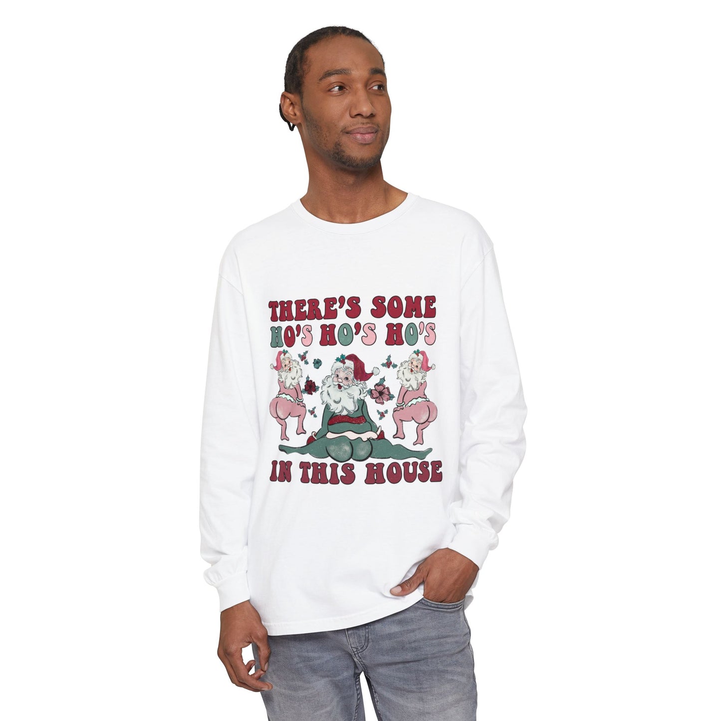 There's some ho ho ho's in this house Long Sleeve T-Shirt