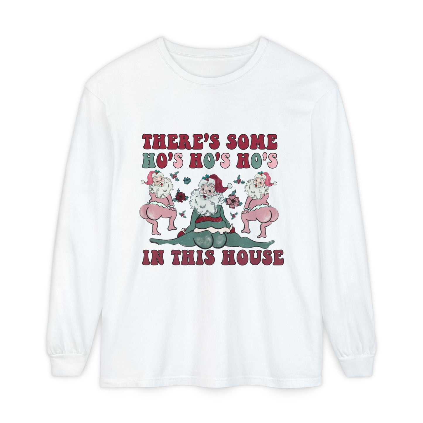 There's some ho ho ho's in this house Long Sleeve T-Shirt